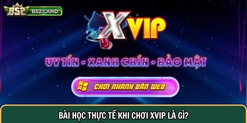 Bài Học Thực Tế Khi Chơi XVIP: Kinh Nghiệm Vàng Cho Người Chơi 1 Bài học thực tế khi chơi XVIP là gì?