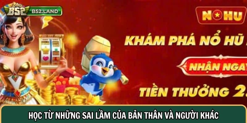 Bài Học Thực Tế Khi Chơi Nohu90: Bí Quyết Thành Công Nhanh Chóng 3 Học từ những sai lầm của bản thân và người khác