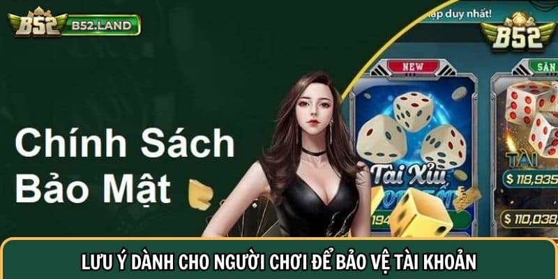 Chính Sách Bảo Mật 3 Lưu ý dành cho người chơi để bảo vệ tài khoản