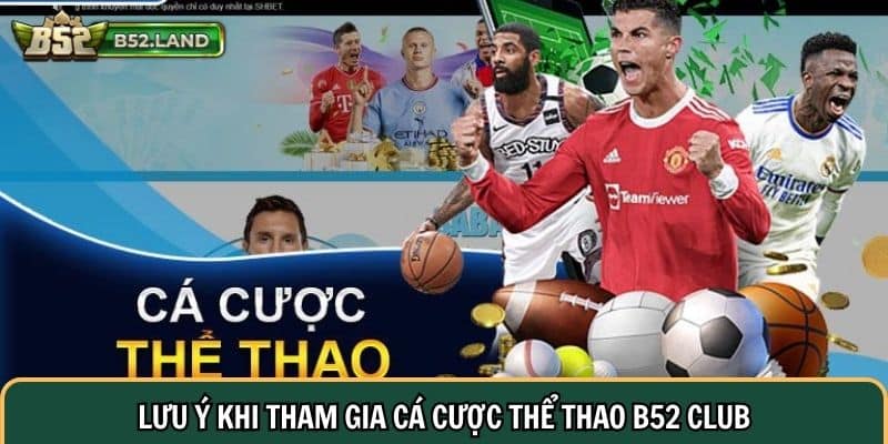 Thể Thao B52 Club 3 Lưu ý khi tham gia cá cược thể thao B52 Club