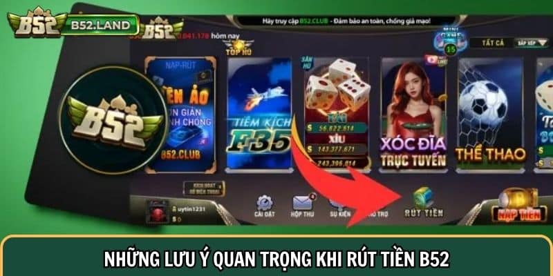 Hướng Dẫn Rút Tiền B52 Dễ Dàng Từ Lần Đầu Tiên 2 Những lưu ý quan trọng cho người chơi khi rút tiền B52