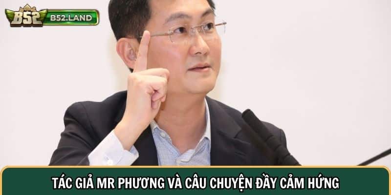 Tác Giả Mr Phương 1 Tác giả Mr Phương và câu chuyện đầy cảm hứng