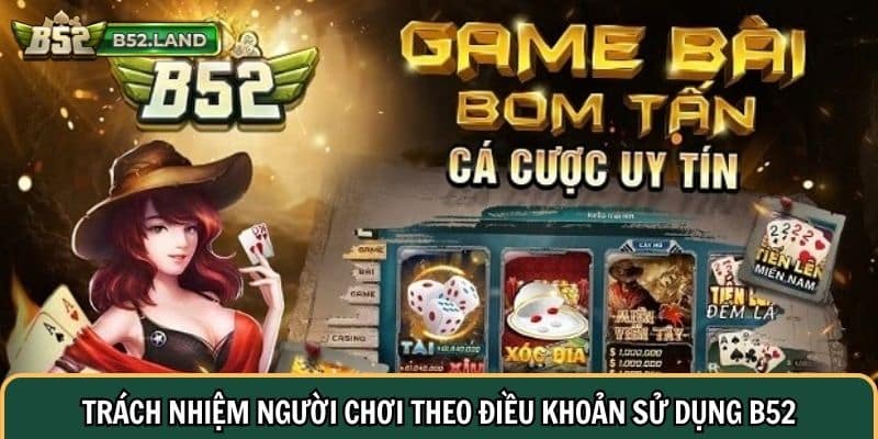 Điều Khoản Sử Dụng 3 Trách nhiệm của người chơi theo điều khoản sử dụng B52