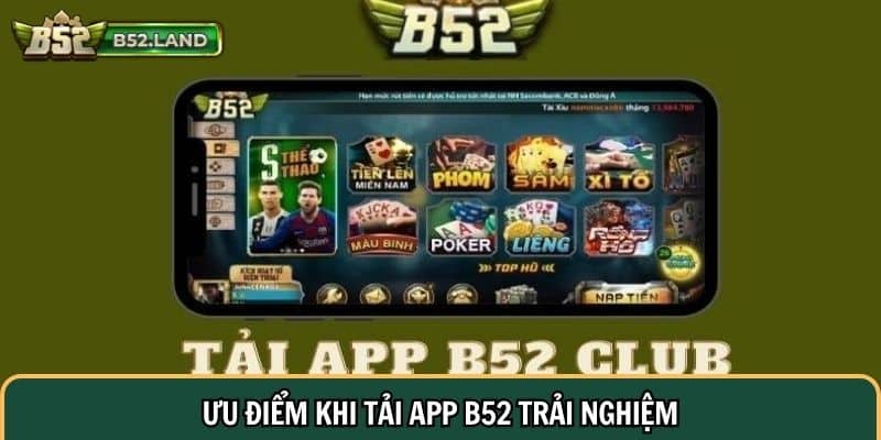 3 Bước Tải App B52 Trên Điện Thoại Android Và Ios 1 Ưu điểm khi tải app B52 trải nghiệm