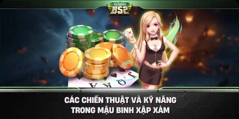 Các Chiến Thuật và Kỹ Năng Trong Mậu Binh Xập Xám