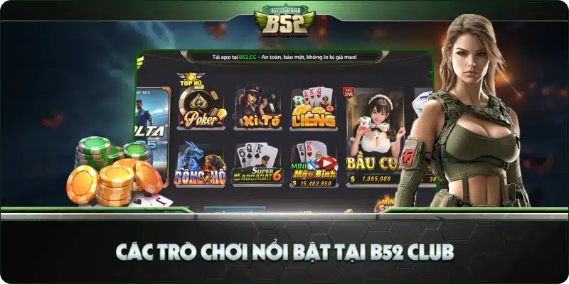 Play B52 Club - Hướng Dẫn Chi Tiết Cách Chơi B52 Club 2 Các trò chơi nổi bật tại B52 Club