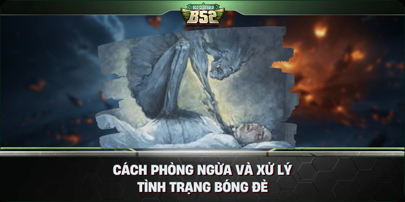 Cách phòng ngừa và xử lý tình trạng bóng đè